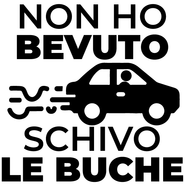 Adesivo - Non ho Bevuto Schivo le Buche